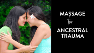 Two women with foreheads touching in a Hawaiian greeting gesture, one wearing a flower in her hair, with the text "Massage for Ancestral Trauma" beside them.